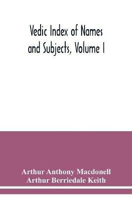 Vedic Index of Names and Subjects, Volume I - Arthur Anthony Macdonell,Arthur Berriedale Keith - cover