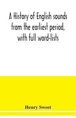 A history of English sounds from the earliest period, with full word-lists - Henry Sweet - cover