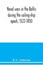 Naval wars in the Baltic during the sailing-ship epoch, 1522-1850