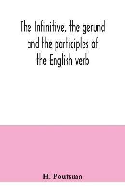 The infinitive, the gerund and the participles of the English verb - H Poutsma - cover