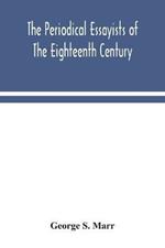 The periodical essayists of the eighteenth century. With illustrative extracts from the rarer periodicals