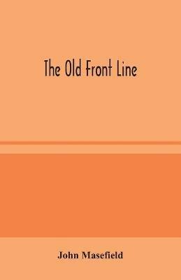 The Old Front Line - John Masefield - cover