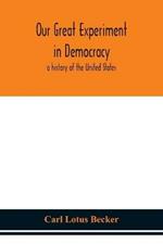 Our great experiment in democracy: a history of the United States