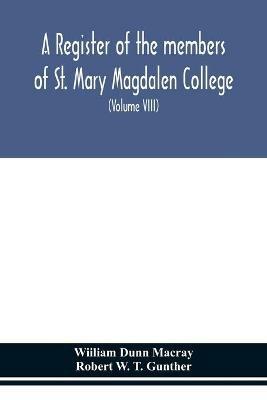 Ibs A register of the members of St. Mary Magdalen College Oxford Description of Brasses and other Funeral Monuments in the Chapel (Volume VIII)