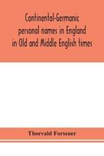 Continental-Germanic personal names in England in Old and Middle English times