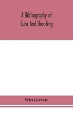 A bibliography of guns and shooting, being a list of ancient and modern English and foreign books relating to firearms and their use, and to the composition and manufacture of explosives; with an introductory chapter on technical books and the writers of the