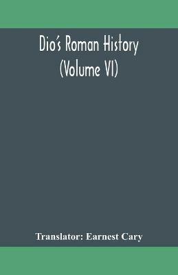 Dio's Roman history (Volume VI) - cover