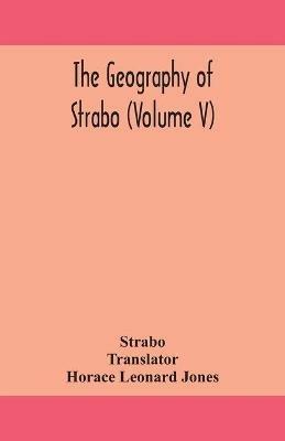 The geography of Strabo (Volume V) - Strabo - cover
