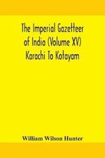 The Imperial gazetteer of India (Volume XV) Karachi To Kotayam