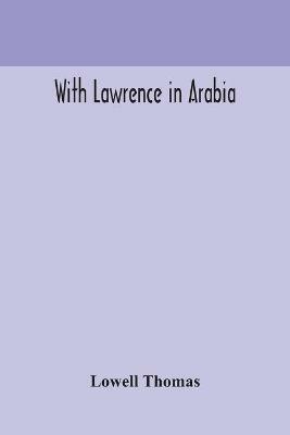 With Lawrence in Arabia - Thomas Lowell - cover