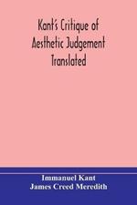 Kant's Critique of aesthetic judgement Translated, With Seven Introductory Essays, Notes, and Analytical Index