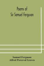 Poems of Sir Samuel Ferguson