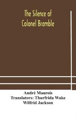 The silence of Colonel Bramble - Andre Maurois - cover