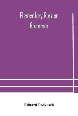 Elementary Russian grammar - Eduard Prokosch - cover