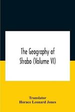 The Geography Of Strabo (Volume Vi)