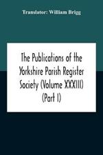 The Publications Of The Yorkshire Parish Register Society (Volume Xxxiii) The Register Of Often Co. York (Part I) 1562-1672