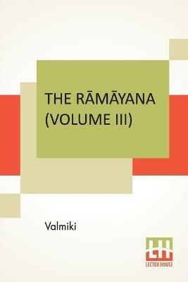 The Ramayana (Volume III): Aranya Kandam. Translated Into English Prose From The Original Sanskrit Of Valmiki. Edited By Manmatha Nath Dutt. In Seven Volumes, Vol. III. - Valmiki - cover