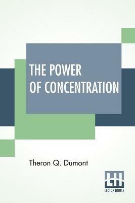 The Power Of Concentration - Theron Q Dumont - cover
