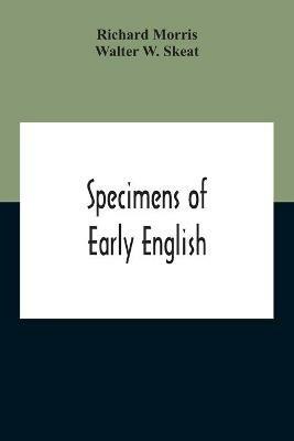 Specimens Of Early English - Richard Morris,Walter W Skeat - cover