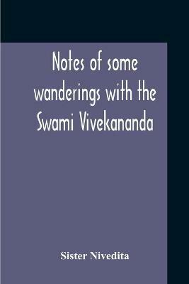 Notes Of Some Wanderings With The Swami Vivekananda - Sister Nivedita - cover