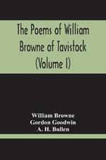 The Poems Of William Browne Of Tavistock (Volume I)