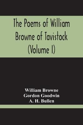 The Poems Of William Browne Of Tavistock (Volume I) - William Browne -  Gordon Goodwin - Libro in lingua inglese - Alpha Edition - | IBS