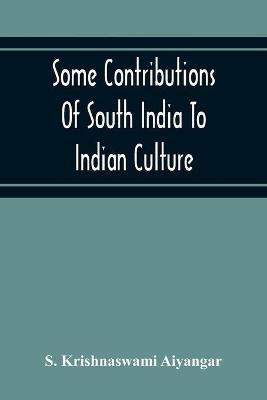 Some Contributions Of South India To Indian Culture - S Krishnaswami Aiyangar - cover