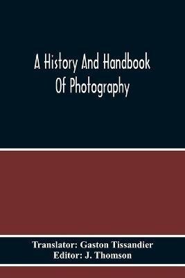 A History And Handbook Of Photography - cover