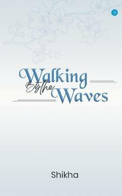 Walking by The Waves - Shikha Patel - cover