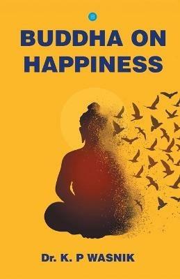 Buddha on Happiness - K P Wasnik - cover