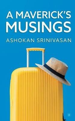 A Maverick's Musings - Ashokan Srinivasan - cover