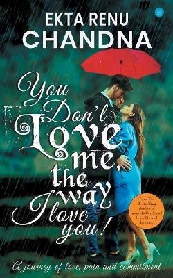 You don't love me, the way I Love you! - Ekta Chandana - cover