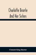 Charlotte Bronte¨ And Her Sisters