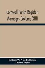 Cornwall Parish Registers Marriages (Volume Xiii)