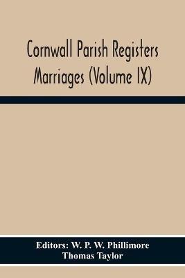 Cornwall Parish Registers Marriages (Volume Ix) - Thomas Taylor - cover
