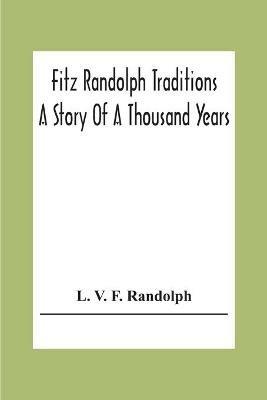 Fitz Randolph Traditions; A Story Of A Thousand Years - L V F Randolph - cover