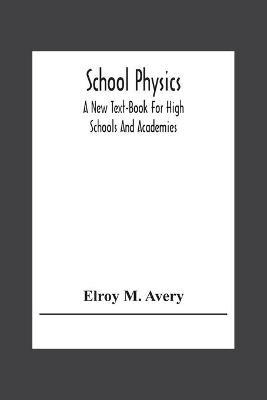 Ibs School Physics A New Text-Book For High Schools And Academies