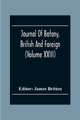 Journal Of Botany, British And Foreign (Volume Xxiii) - cover