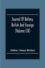 Journal Of Botany, British And Foreign (Volume Lix)