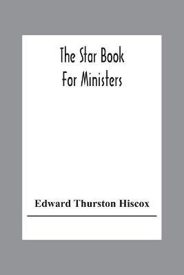 The Star Book For Ministers - Edward Thurston Hiscox - cover