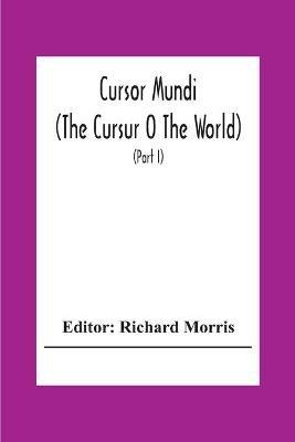 Cursor Mundi: (The Cursur O The World). A Northumbrian Poem Of The Xivth Century In Four Versions, Two Of Them Midland (Part I) - cover