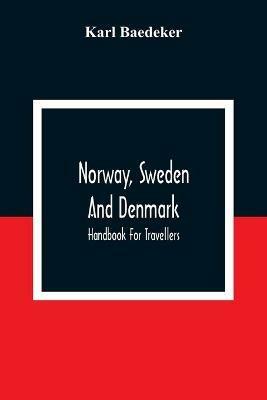 Norway, Sweden And Denmark: Handbook For Travellers - Karl Baedeker - cover