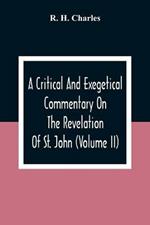 A Critical And Exegetical Commentary On The Revelation Of St. John (Volume II)