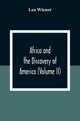 Africa And The Discovery Of America (Volume Ii) - Leo Wiener - cover
