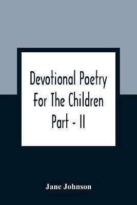 Devotional Poetry For The Children; Part - II - Jane Johnson - cover