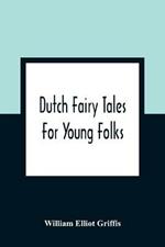 Dutch Fairy Tales For Young Folks