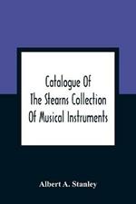 Catalogue Of The Stearns Collection Of Musical Instruments