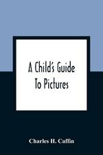 A Child'S Guide To Pictures