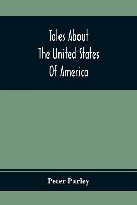 Tales About The United States Of America - Peter Parley - cover