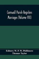 Cornwall Parish Registers. Marriages (Volume Viii)